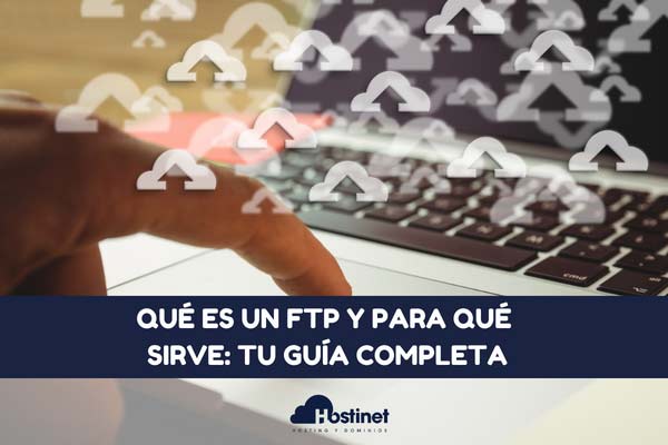 Gu A Completa Descubre Qu Es Un Ftp Y Sus Ventajas