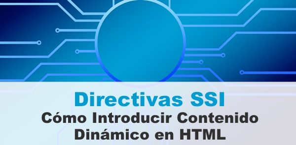 Directivas SSI - Cómo Introducir Contenido Dinámico en HTM