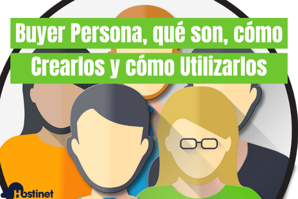 Buyer Persona Qué Son Cómo Crearlos Y Cómo Utilizarlos En Tu Ecommerce